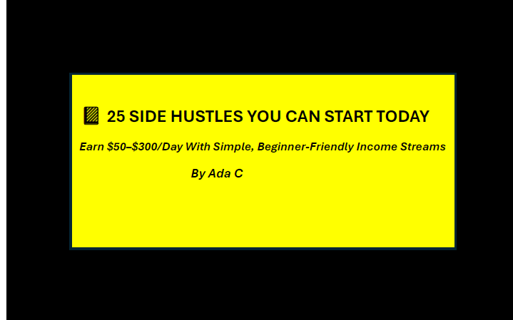 25 SIDE HUSTLES YOU CAN START TODAY